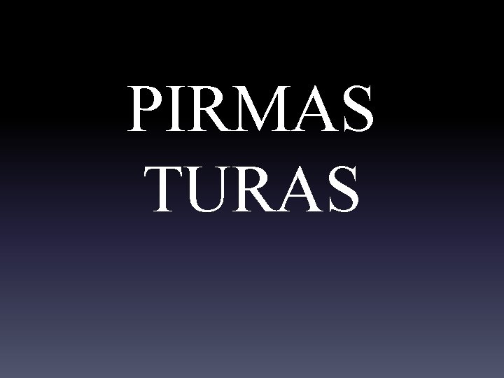 PIRMAS TURAS 