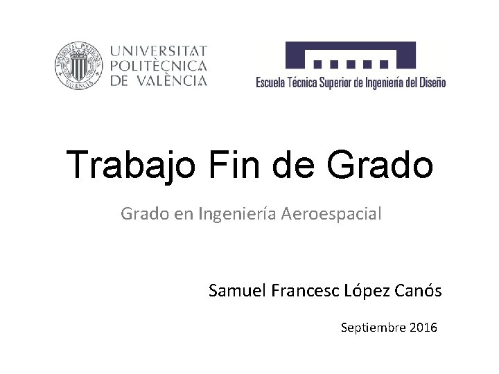 Trabajo Fin de Grado en Ingeniería Aeroespacial Samuel Francesc López Canós Septiembre 2016 