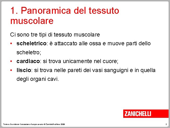 1. Panoramica del tessuto muscolare Ci sono tre tipi di tessuto muscolare • scheletrico: 1. Panoramica del tessuto muscolare Ci sono tre tipi di tessuto muscolare • scheletrico: