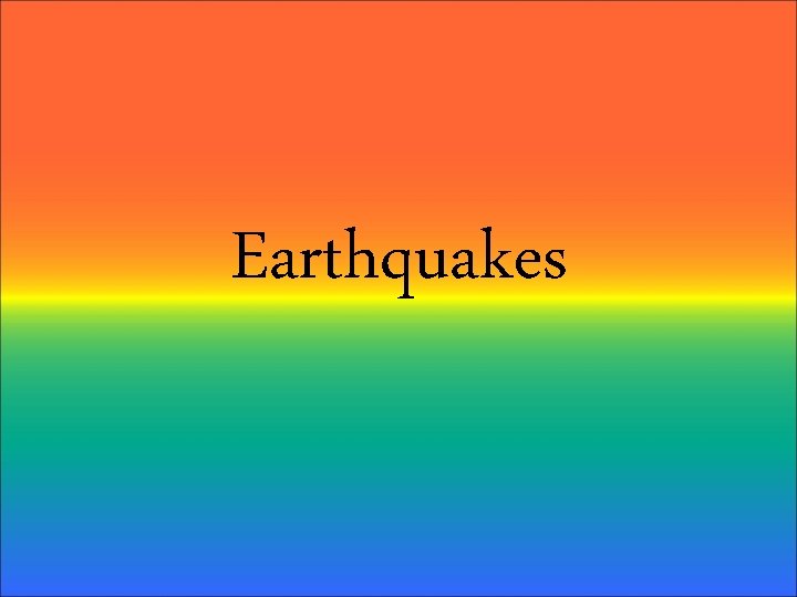 Earthquakes 