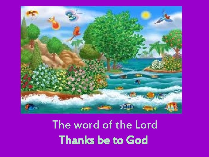 The word of the Lord Thanks be to God 