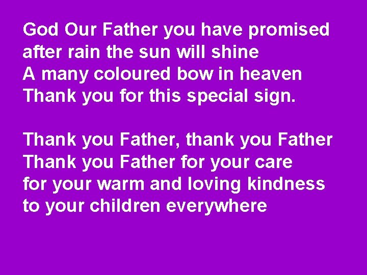 God Our Father you have promised after rain the sun will shine A many