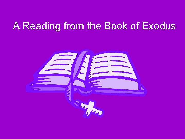 A Reading from the Book of Exodus 