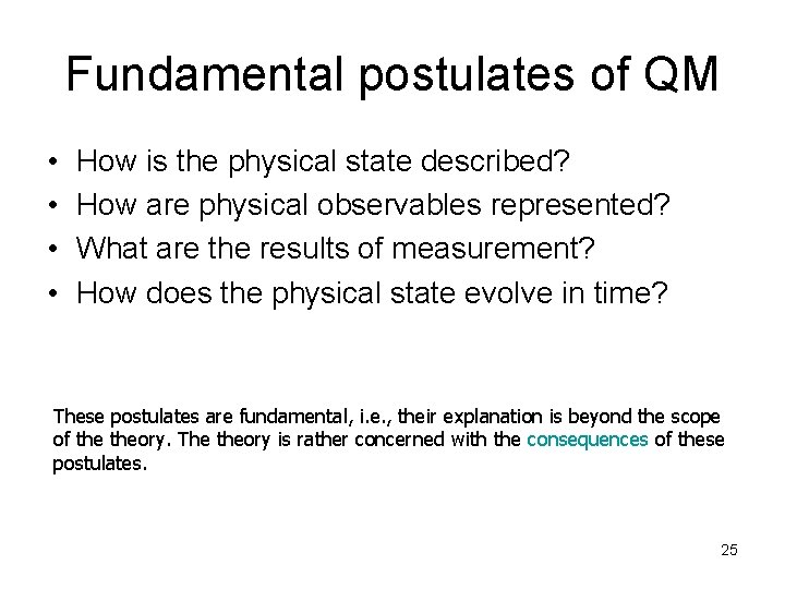 Fundamental postulates of QM • • How is the physical state described? How are