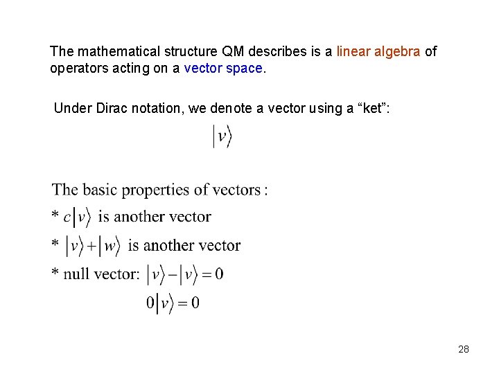 The mathematical structure QM describes is a linear algebra of operators acting on a