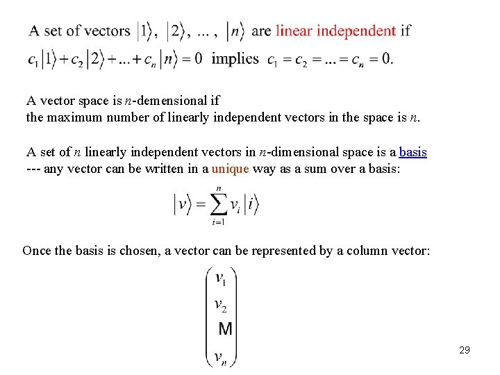 A vector space is n-demensional if the maximum number of linearly independent vectors in