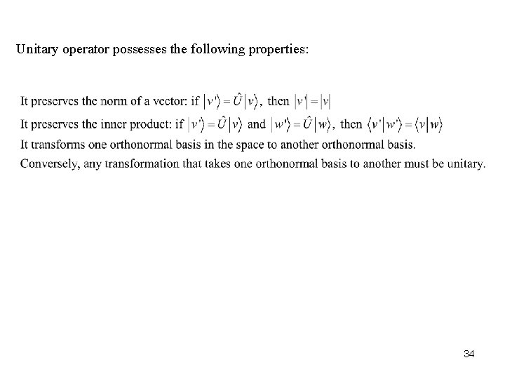 Unitary operator possesses the following properties: 34 