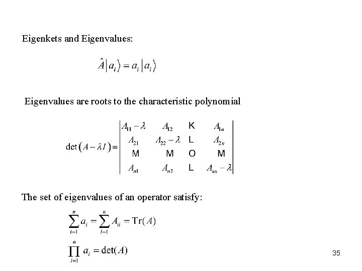 Eigenkets and Eigenvalues: Eigenvalues are roots to the characteristic polynomial The set of eigenvalues
