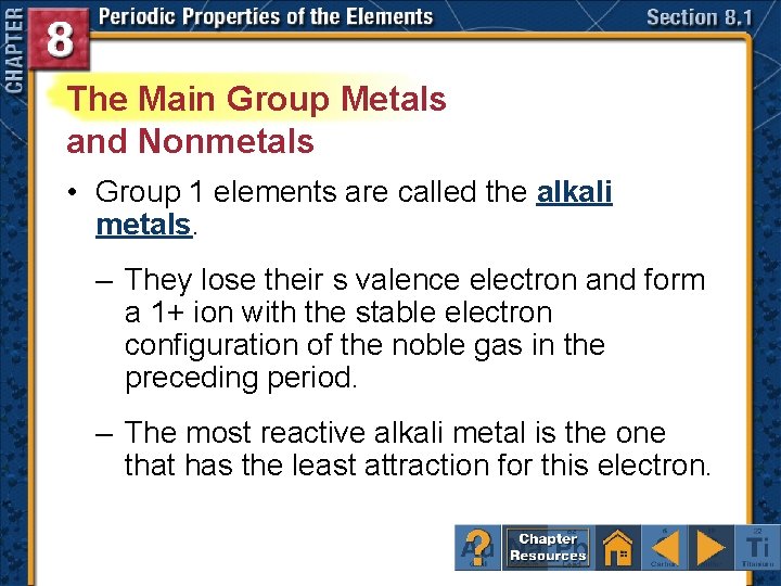 The Main Group Metals and Nonmetals • Group 1 elements are called the alkali