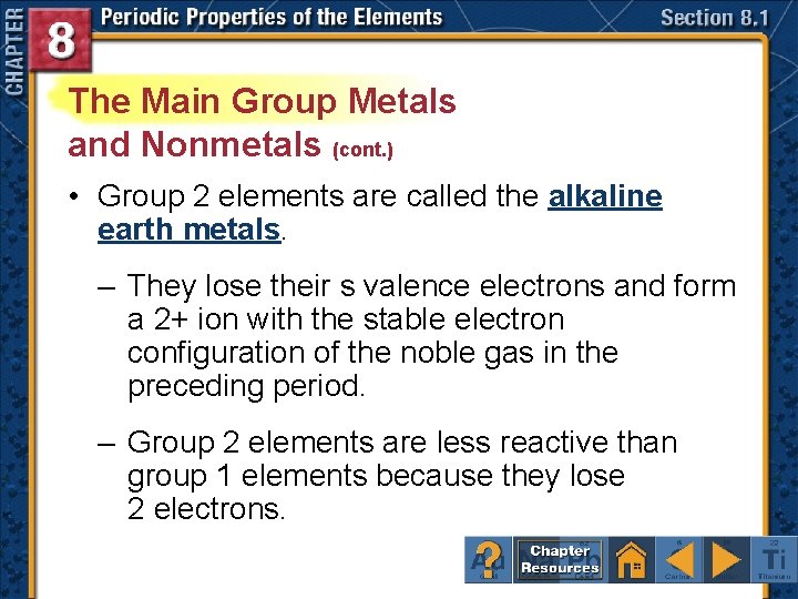 The Main Group Metals and Nonmetals (cont. ) • Group 2 elements are called