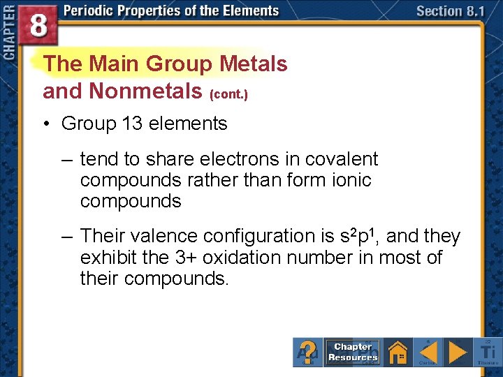 The Main Group Metals and Nonmetals (cont. ) • Group 13 elements – tend