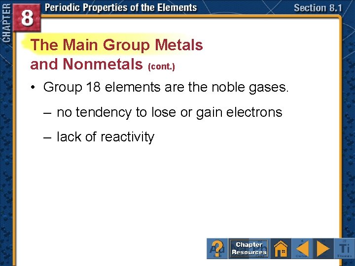 The Main Group Metals and Nonmetals (cont. ) • Group 18 elements are the