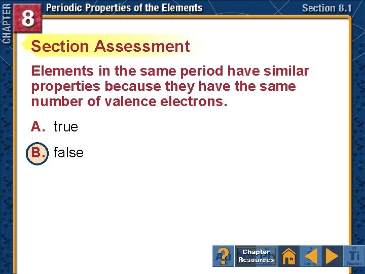 Section Assessment Elements in the same period have similar properties because they have the