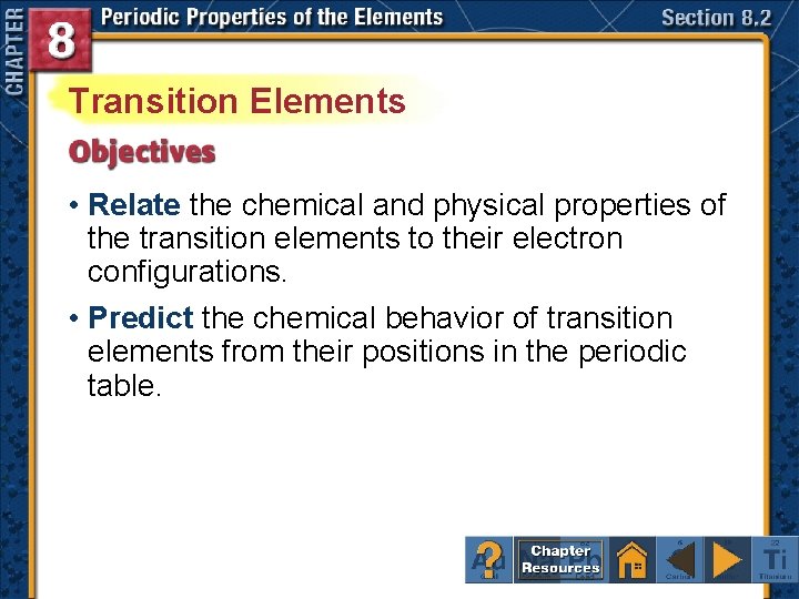 Transition Elements • Relate the chemical and physical properties of the transition elements to