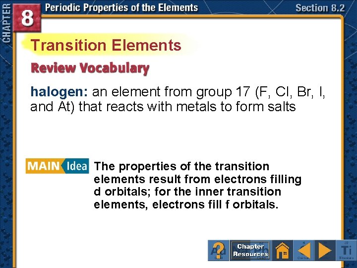 Transition Elements halogen: an element from group 17 (F, CI, Br, I, and At)