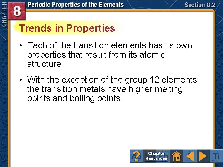 Trends in Properties • Each of the transition elements has its own properties that