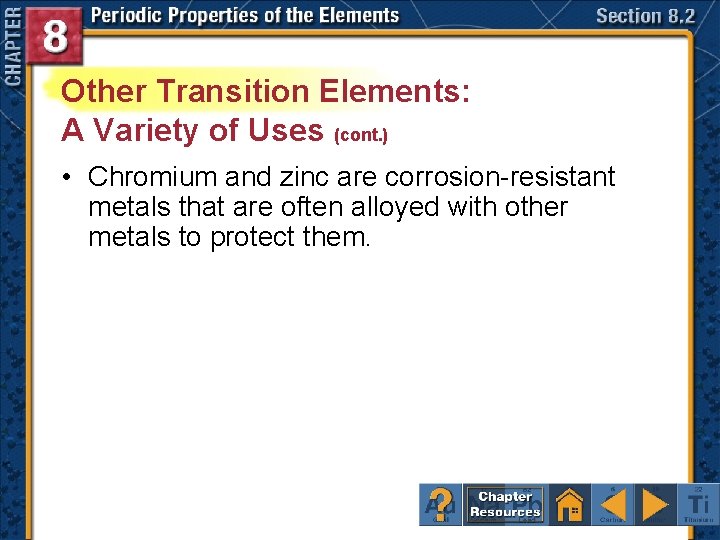 Other Transition Elements: A Variety of Uses (cont. ) • Chromium and zinc are