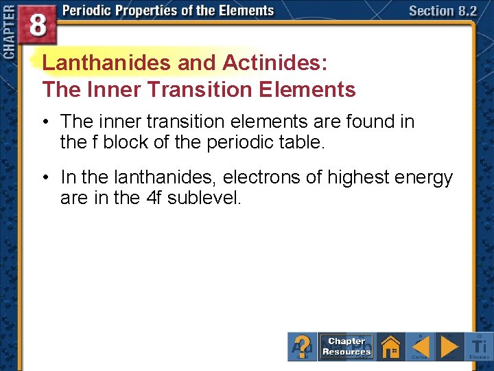 Lanthanides and Actinides: The Inner Transition Elements • The inner transition elements are found