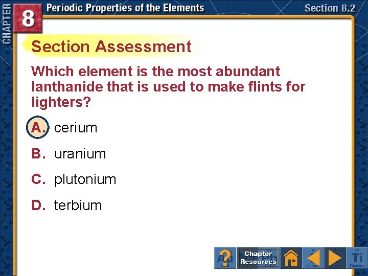 Section Assessment Which element is the most abundant lanthanide that is used to make