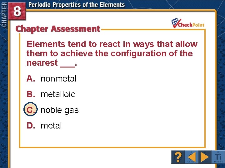 Elements tend to react in ways that allow them to achieve the configuration of