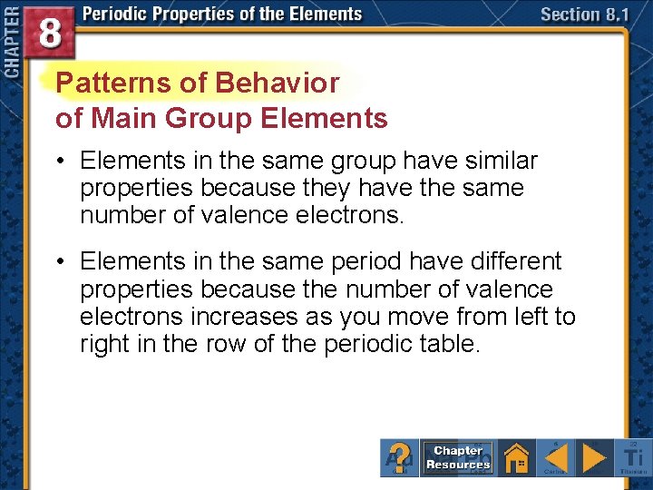 Patterns of Behavior of Main Group Elements • Elements in the same group have