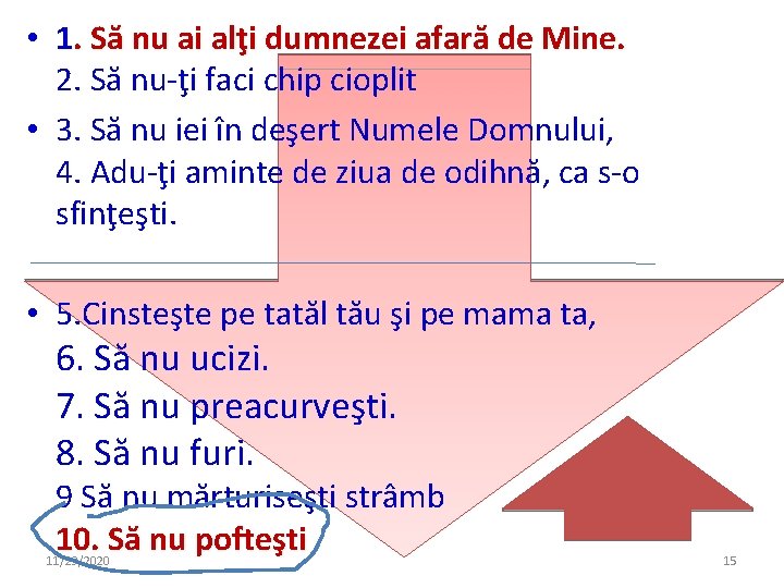  • 1. Să nu ai alţi dumnezei afară de Mine. 2. Să nu-ţi