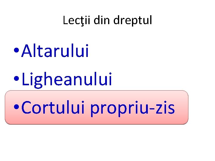 Lecţii din dreptul • Altarului • Ligheanului • Cortului propriu-zis 