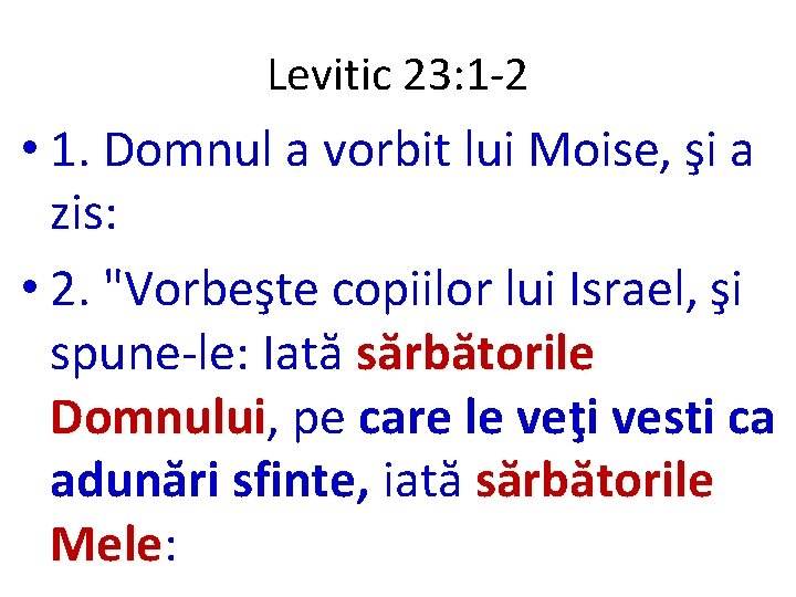 Levitic 23: 1 -2 • 1. Domnul a vorbit lui Moise, şi a zis: