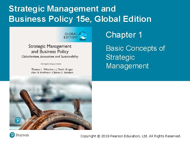 Strategic Management and Business Policy 15 e, Global Edition Chapter 1 Basic Concepts of