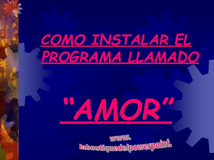 COMO INSTALAR EL PROGRAMA LLAMADO “AMOR” 