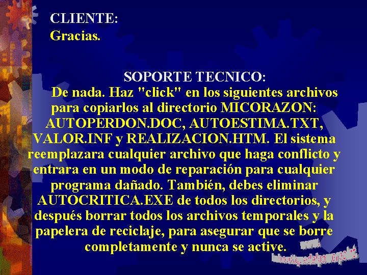  CLIENTE: Gracias. SOPORTE TECNICO: De nada. Haz "click" en los siguientes archivos para