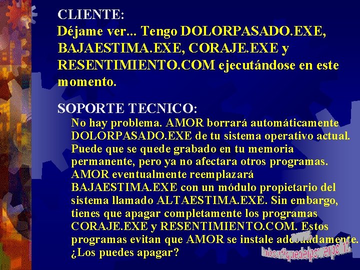 CLIENTE: Déjame ver. . . Tengo DOLORPASADO. EXE, BAJAESTIMA. EXE, CORAJE. EXE y RESENTIMIENTO.