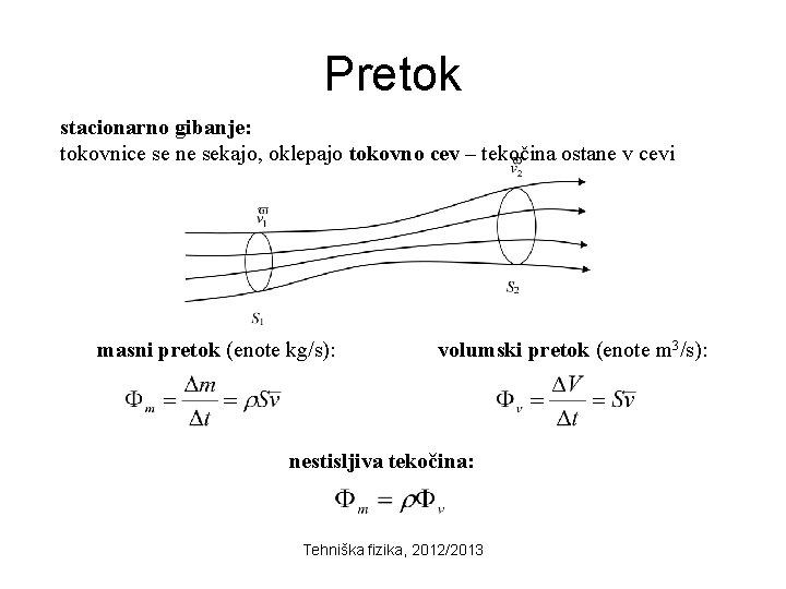 Pretok stacionarno gibanje: tokovnice se ne sekajo, oklepajo tokovno cev – tekočina ostane v