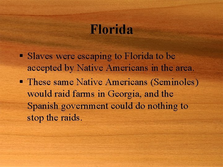 Florida § Slaves were escaping to Florida to be accepted by Native Americans in