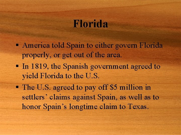 Florida § America told Spain to either govern Florida properly, or get out of