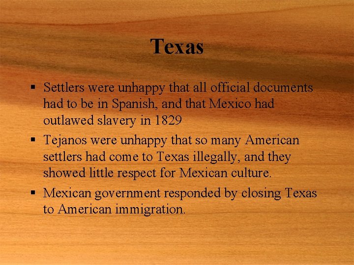 Texas § Settlers were unhappy that all official documents had to be in Spanish,