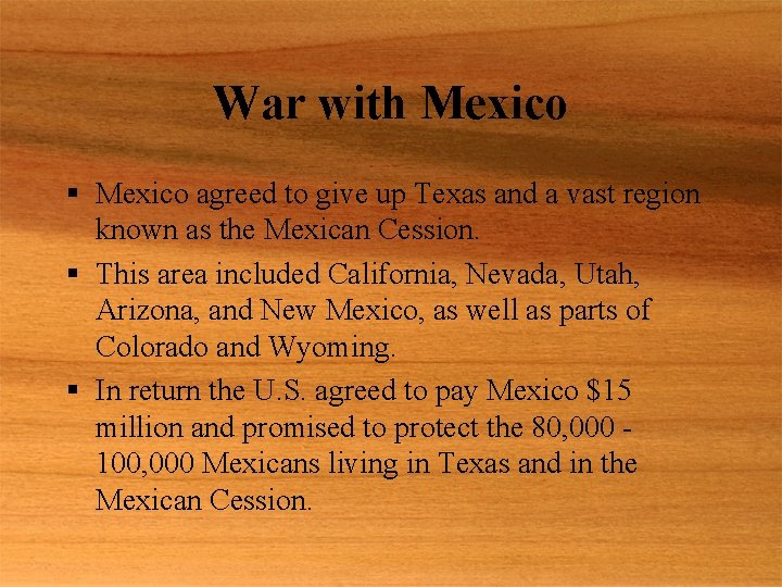 War with Mexico § Mexico agreed to give up Texas and a vast region