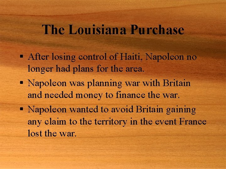 The Louisiana Purchase § After losing control of Haiti, Napoleon no longer had plans