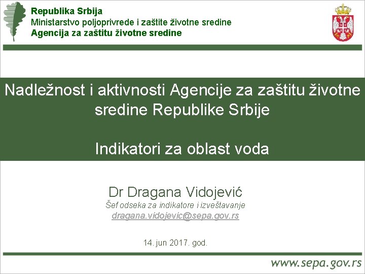 Republika Srbija Ministarstvo poljoprivrede i zaštite životne sredine Agencija za zaštitu životne sredine Nadležnost