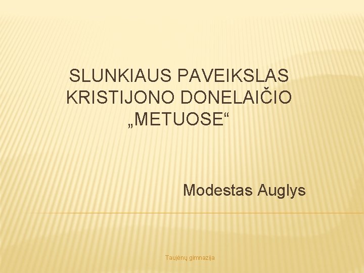 SLUNKIAUS PAVEIKSLAS KRISTIJONO DONELAIIO METUOSE Modestas Auglys Taujn