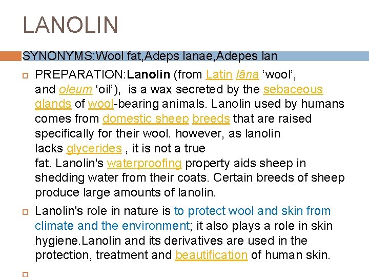 LANOLIN SYNONYMS: Wool fat, Adeps lanae, Adepes lan PREPARATION: Lanolin (from Latin lāna ‘wool’,