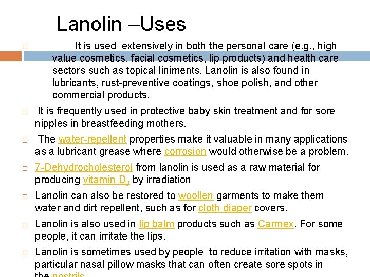  Lanolin –Uses It is used extensively in both the personal care (e. g.
