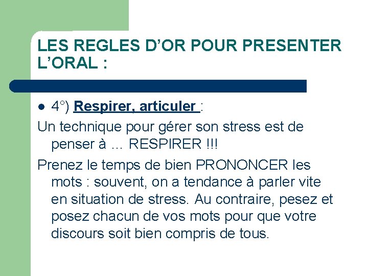 LES REGLES D’OR POUR PRESENTER L’ORAL : 4°) Respirer, articuler : Un technique pour