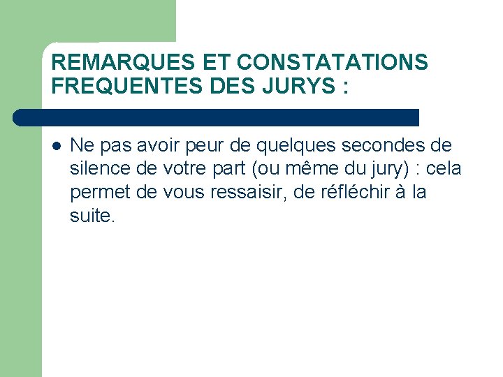 REMARQUES ET CONSTATATIONS FREQUENTES DES JURYS : Ne pas avoir peur de quelques secondes
