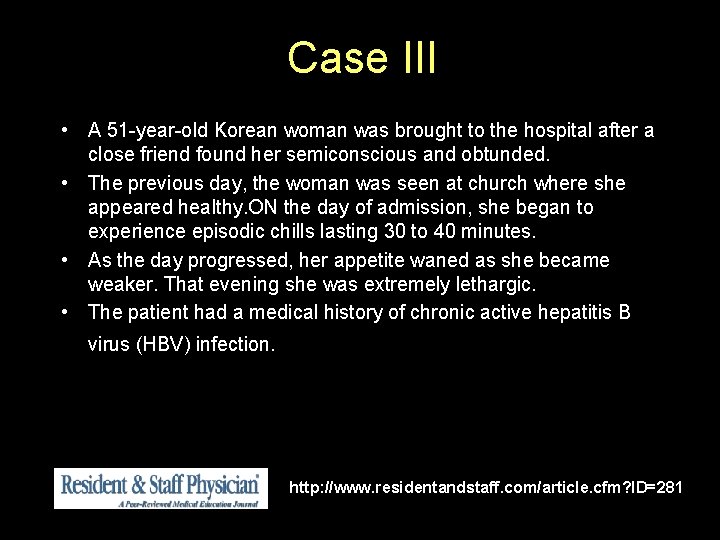 Case III • A 51 -year-old Korean woman was brought to the hospital after