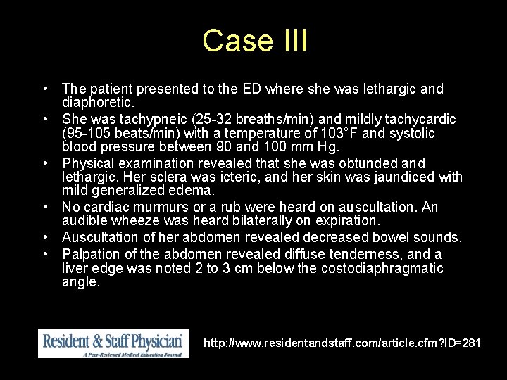 Case III • The patient presented to the ED where she was lethargic and