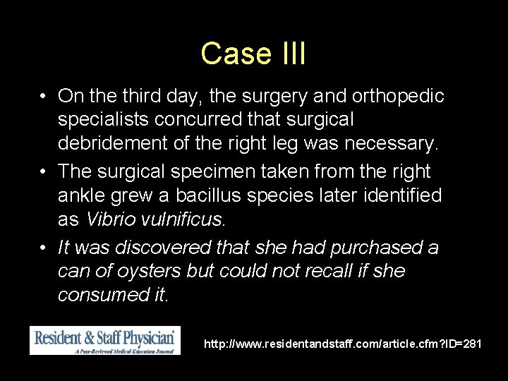 Case III • On the third day, the surgery and orthopedic specialists concurred that