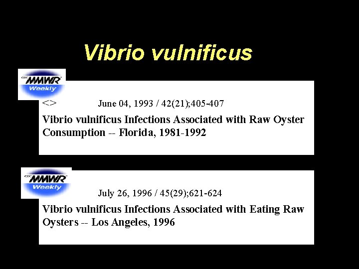 Vibrio vulnificus <> June 04, 1993 / 42(21); 405 -407 Vibrio vulnificus Infections Associated