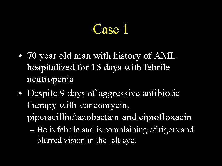 Case 1 • 70 year old man with history of AML hospitalized for 16