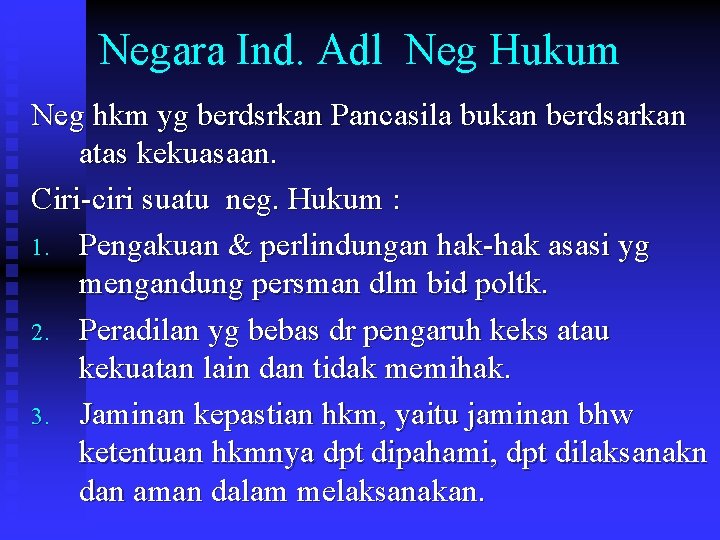 Negara Ind. Adl Neg Hukum Neg hkm yg berdsrkan Pancasila bukan berdsarkan atas kekuasaan.